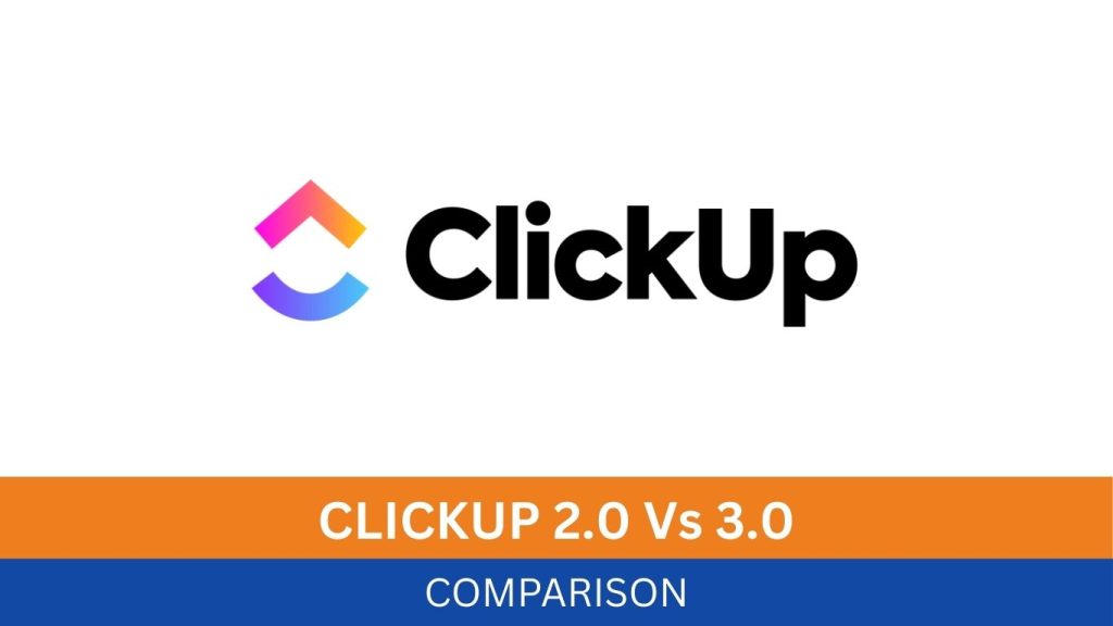 Clickup 2.0 Vs 3.0